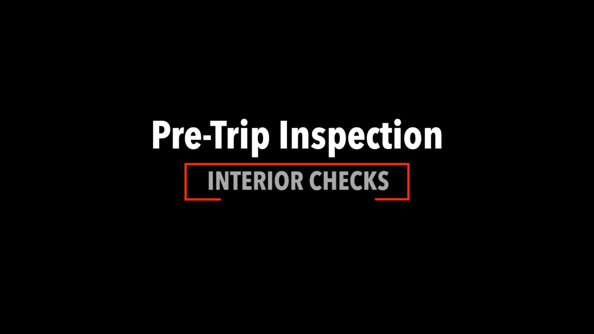 Pre Trip Inspection --Interior Checks